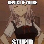 Repost if your stupid meme