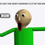 “Wow you look amazing my son” | POV: YOU GET THE MOST GOOFIEST CUT OF THE DECADE; YOUR MUM: | image tagged in gifs,mom,funny | made w/ Imgflip video-to-gif maker