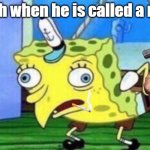 Dash when he is called a mop | Dash when he is called a mop | image tagged in memes,mocking spongebob | made w/ Imgflip meme maker