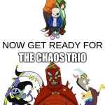 Get Ready For The Chaos Trio | THE CHAOS TRIO | image tagged in you've heard of ______,discord,jevil,adventure time | made w/ Imgflip meme maker