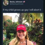 "Pro life" hypocrisy Becky Johnson