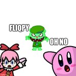 . _ . | FLIQPY; OH NO | image tagged in kirby and ribbon pointing,fun,kirby,htf,ribbon,memes | made w/ Imgflip meme maker
