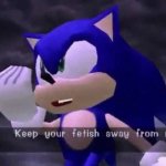 Sonic Keep Your Fetish Away From Me