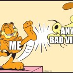 Let this be a positive day | ANY BAD VIBES; ME | image tagged in garfield kicking odie,memes,good vibes | made w/ Imgflip meme maker