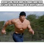 On my way to do (insert) | DISNEY ON THEIR WAY TO MAKE ANOTHER HORRIBLE LIVE ACTION REMAKE OF A VERY FAMOUS MOVIE | image tagged in on my way to do insert | made w/ Imgflip meme maker
