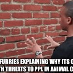 Anti furries are cringier then real furries | ANTI FURRIES EXPLAINING WHY ITS OK TO SEND DEATH THREATS TO PPL IN ANIMAL COSTUMES | image tagged in gifs,spongebob ight imma head out,mocking spongebob,spongebob burning paper,ill have you know spongebob | made w/ Imgflip video-to-gif maker