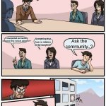 This is an accurate thing about epic games | What do we do for the next season?! EPIC GAMES; A unexpected and random crossover that nobody asked for? Something that has no relation to the storyline? Ask the community..? | image tagged in memes,boardroom meeting suggestion | made w/ Imgflip meme maker