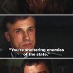 You're sheltering enemies of the state hans landa