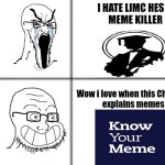 Twitter peoples are so stupid | I HATE LIMC HES A 
MEME KILLER; Wow i love when this Channel 
explains memes | image tagged in happy unhappy soyjak | made w/ Imgflip meme maker