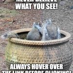 Always hover over the link! | NEVER BELIEVE WHAT YOU SEE! ALWAYS HOVER OVER THE LINK BEFORE CLICKING! | image tagged in counseling | made w/ Imgflip meme maker