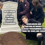 Peace sign tombstone | NICKELODEON AND CARTOON NETWORK'S CURRENT PROGRAMMING; NICKELODEON AND CARTOON NETWORK'S CLASSIC PROGRAMMING LIKE FROM THE 1990S AND 2000S | image tagged in peace sign tombstone | made w/ Imgflip meme maker