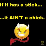 If It Has A Stick...