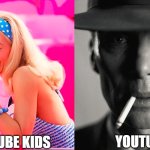 Youtube Kids is for Kids! and Youtube is for Adults. | YOUTUBE KIDS; YOUTUBE | image tagged in barbie vs oppenheimer,youtube kids,youtube | made w/ Imgflip meme maker