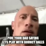 Dad and bouncy balls