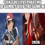 sad pokemon meme | CAN'T BELIEVE PIKACHU AND GAMBIT DIED THE SAME WAY; 2014; 2024 | image tagged in side-by-side panels,pokemon,x-men,pikachu,sadness,died | made w/ Imgflip meme maker