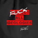 F**k all Ideologies