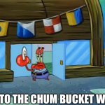 Back to the chum bucket with ye