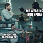 Darn mosquitoes | ME WEARING BUG SPRAY; MOSQUITOES THAT DRINK DDT | image tagged in eminem rocket launcher,godzilla,bug | made w/ Imgflip meme maker