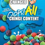 Oops! All Berries | CHANGED; CRINGE CONTENT | image tagged in oops all berries | made w/ Imgflip meme maker