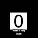 Math sucks | Math is Easy
Math: | image tagged in gifs,numbers,fun,zero | made w/ Imgflip video-to-gif maker