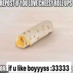 repost if you love cheesy roll-ups