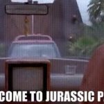 Welcome to Jurassic Park meme