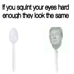 white spoon meme | image tagged in white spoon meme | made w/ Imgflip meme maker