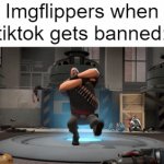 all day party | Imgflippers when tiktok gets banned: | image tagged in gifs,tf2,katoztsky kick,tiktok,imgflip | made w/ Imgflip video-to-gif maker