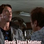 Terminator - gun store - flower shop | Slavic Lives Matter | image tagged in terminator - gun store - flower shop,slavic | made w/ Imgflip meme maker