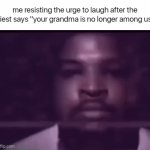 among us | me resisting the urge to laugh after the priest says "your grandma is no longer among us": | image tagged in gifs,among us,memes,meme,grandma | made w/ Imgflip video-to-gif maker