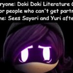 Don't believe me? It's free on Steam, go try. You'll regret it. | Everyone: Doki Doki Literature Club is for people who can't get partners
Everyone: Sees Sayori and Yuri after Act 1 | image tagged in gifs,murder drones,doki doki literature club,sayori and yuri | made w/ Imgflip video-to-gif maker