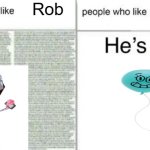 In my opinion, Rob is overrated | Rob; Alan | image tagged in people who like x vs people who like y | made w/ Imgflip meme maker