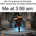 My brain: Oh, I don't think so | Me: I'm gonna go to bed early, I'm NOT gonna stay up doing random things; Me at 3:99 am: | image tagged in gifs,memes,funny,was bored so i made this,who reads these | made w/ Imgflip video-to-gif maker