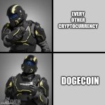 helldivers drake | EVERY OTHER CRYPTOCURRENCY; DOGECOIN | image tagged in helldivers drake,funny,dogecoin,so true | made w/ Imgflip meme maker