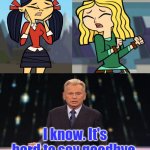 Carrie and Kitty Crying Over Pat Sajak's Farewell | I know. It's hard to say goodbye. | image tagged in what makes carrie and kitty cry,total drama,wheel of fortune | made w/ Imgflip meme maker
