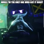 Funny | HOW I FEEL AFTER TELLING EVERBODY THE WRONG ANSWER IN KAHOOT WHILE I'M THE ONLY ONE WHO GOT IT RIGHT | image tagged in evil uzi,murder drones | made w/ Imgflip meme maker