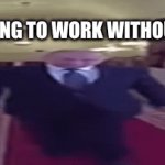 Walking be like | ME GOING TO WORK WITHOUT BUS | image tagged in gifs,fun | made w/ Imgflip video-to-gif maker