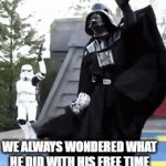 Darth Vader free time | WE ALWAYS WONDERED WHAT HE DID WITH HIS FREE TIME | image tagged in gifs,star wars | made w/ Imgflip video-to-gif maker