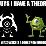 Change My Mind Once More | MIKE WAZOWSKI IS A LOOX FROM UNDERTALE | image tagged in guys i have a theory,mike wazowski,undertale,memes,i never know what to put for tags,random tag i decided to put | made w/ Imgflip meme maker