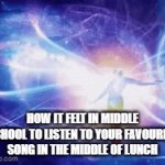 can anyone relate? | HOW IT FELT IN MIDDLE SCHOOL TO LISTEN TO YOUR FAVOURITE SONG IN THE MIDDLE OF LUNCH | image tagged in gifs,middle school,tek it | made w/ Imgflip video-to-gif maker