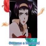 what if faye valentine became a mermaid | image tagged in what if this girl or woman became a mermaid,anime,animeme,valentine,little mermaid,transformation | made w/ Imgflip meme maker