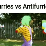 Someone had to say it | Furries vs Antifurries | image tagged in gifs,clown fight,so true memes | made w/ Imgflip video-to-gif maker