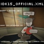 Idk15_Official.XML announcement meme