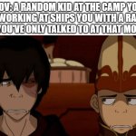 im not dating (insert name). guys i swear! | POV: A RANDOM KID AT THE CAMP YOU BEEN WORKING AT SHIPS YOU WITH A RANDOM GUY YOU'VE ONLY TALKED TO AT THAT MOMENT | image tagged in zuko and aang looking at each other,currently listening to avatar's love,currently in my atla era | made w/ Imgflip meme maker