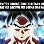 My time has come | POV: YOU UNDERSTOOD THE LESSON AND THE TEACHER SAYS WE ARE GONNA DO A KAHOOT | image tagged in gifs,school,funny memes | made w/ Imgflip video-to-gif maker