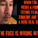 This world used to b so much smarter when i was a kid as in you'd try to make a point and most people would actually listen to u | WHEN YOU TRY TO PROVE A POINT YOU'RE TRYING TO MAKE WITH SOMEONE AND THEY MAKE A HUGE DEAL OUT OF THAT | image tagged in gifs,markiplier,relatable,dank memes,society,this world sucks | made w/ Imgflip video-to-gif maker