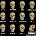 This is an insult to apes | PEOPLE WHO PUT THE PEPPERONI ON BEFORE THE CHEESE | image tagged in skulls ape stupid human homo erectus neanderthal | made w/ Imgflip meme maker