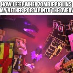 Dragonhearted | HOW I FEEL WHEN ZOMBIE PIGLINS ENTER MY NETHER PORTAL INTO THE OVERWORLD | image tagged in dragonhearted | made w/ Imgflip meme maker