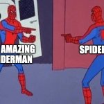 The Amazing Spiderman vs. Spider-Man (with Hyphen) | THE AMAZING SPIDERMAN; SPIDER-MAN | image tagged in spiderman pointing at spiderman,funny,memes | made w/ Imgflip meme maker