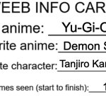 I had to remember and count how many animes I've watched for the last one | Yu-Gi-Oh! Demon Slayer; Tanjiro Kamado; 14 | image tagged in weeb info card,anime girl,damn | made w/ Imgflip meme maker